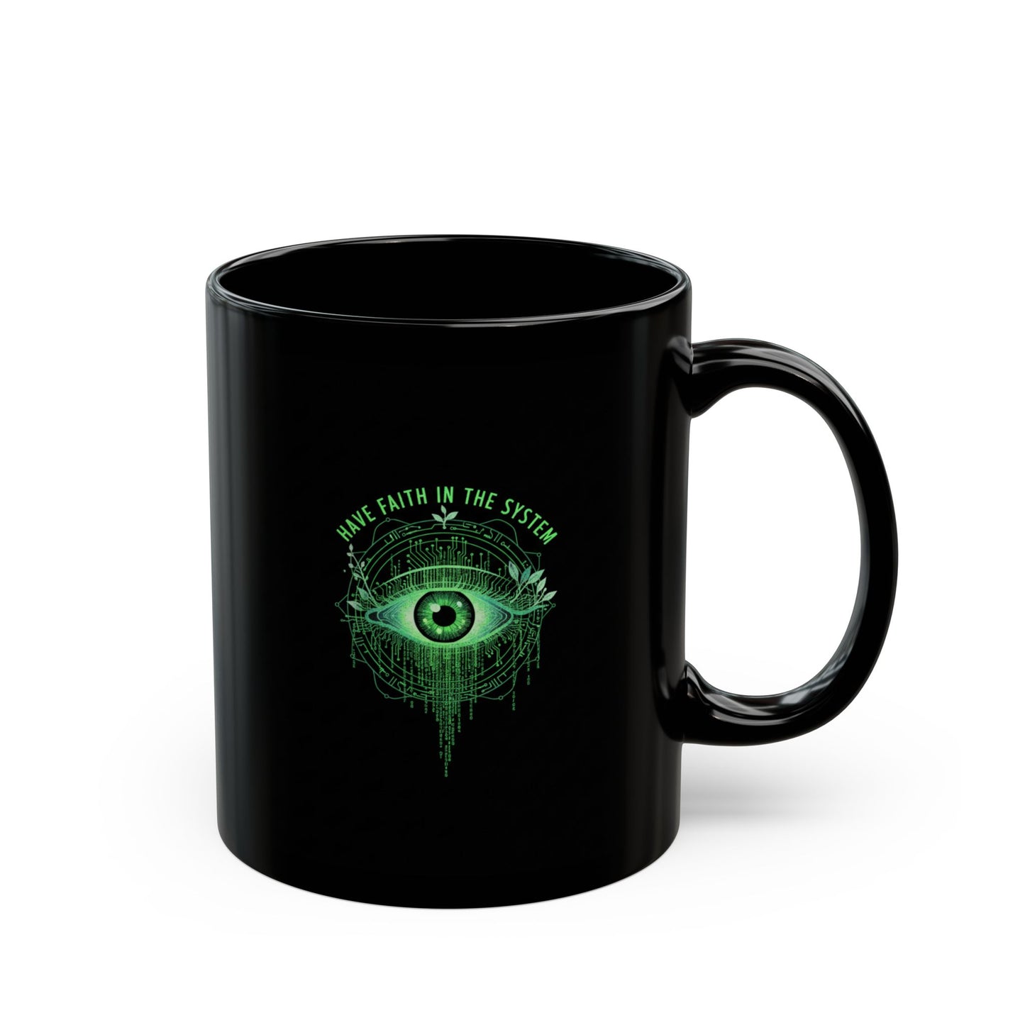 Have Faith In The System Black Mug — Green Eye Graphic (11oz)