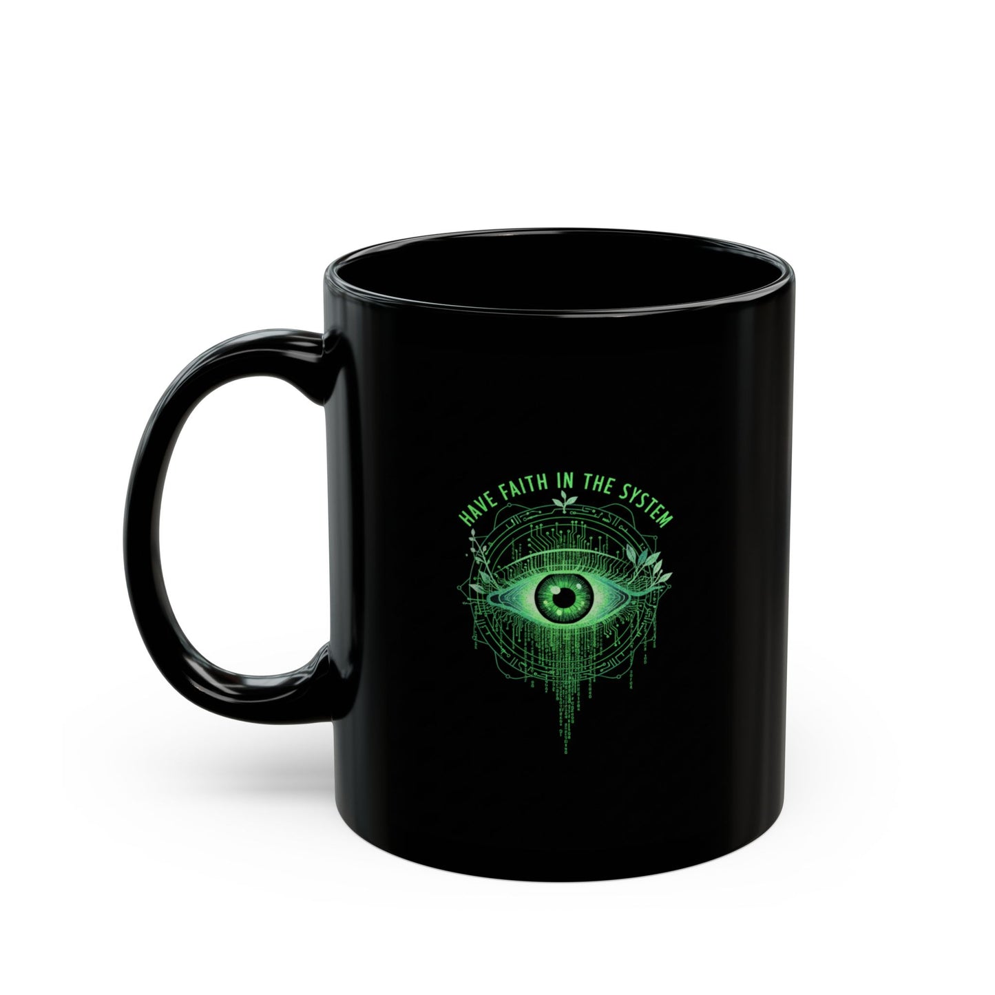 Have Faith In The System Black Mug — Green Eye Graphic (11oz)